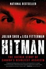 Hitman: The Untold Story of Canada's Deadliest Assassin - Julian Sher - 9781443471534