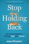 Stop Holding Back: An Honest Guide to Turning Fear Into Action - Joze Piranian - 9781443472265