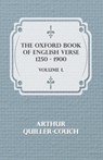 The Oxford Book of English Verse 1250 - 1900 - Volume I - Sir Arthur Quiller-Couch - 9781443702706