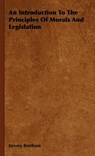 An Introduction To The Principles Of Morals And Legislation - Jeremy Bentham - 9781443723213