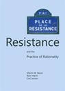 Resistance and the Practice of Rationality - Martin W. Bauer ; Rom Harre ; Carl Jensen - 9781443846264
