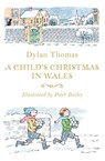 A Child's Christmas in Wales - Dylan Thomas - 9781444015430