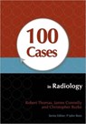 100 Cases in Radiology - Robert Thomas ; James Connelly ; Christopher Burke - 9781444123319