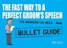 The Fast Way to a Perfect Groom's Speech: Bullet Guides - Matt Avery - 9781444142426