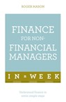 Finance For Non-Financial Managers In A Week - Roger Mason ; Roger Mason Ltd - 9781444158885