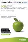 My Revision Notes: OCR GCSE Design and Technology: Food Technology - Barbara Dinicoli ; Meryl Simpson ; Val Fehners - 9781444167221