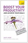 Boost Your Productivity and Achieve Your Goals: Teach Yourself - Matt Avery - 9781444178012