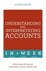 Understanding And Interpreting Accounts In A Week - Roger Mason ; Roger Mason Ltd - 9781444184006