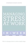 Managing Stress At Work In A Week - Stephen Evans-Howe - 9781444185904