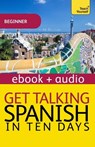 Get Talking Spanish in Ten Days - Juan Kattan-Ibarra ; Angela Howkins - 9781444186017