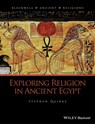 Exploring Religion in Ancient Egypt - Stephen (University College London Quirke - 9781444331998