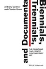 Biennials, Triennials, and Documenta - Anthony (University of Oxford Gardner ; Charles (University of Melbourne Green - 9781444336658