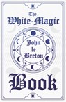 The White-Magic Book - John Le Breton - 9781444651096