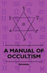 A Manual of Occultism - Sepharial - 9781444658255