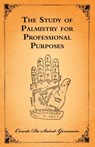 The Study Of Palmistry For Professional Purposes - Comte De Saint-Germain - 9781444658279