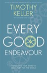 Every Good Endeavour - Timothy Keller - 9781444702606