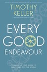 Every Good Endeavour - Timothy Keller - 9781444702606