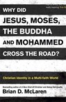 Why Did Jesus, Moses, the Buddha and Mohammed Cross the Road? - Brian D. McLaren - 9781444703689