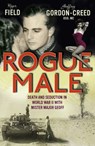 Rogue Male - Roger Field And Geoffrey Gordo ; N Creed - 9781444709940