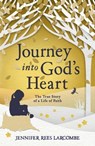 Journey into God's Heart - Jennifer Rees Larcombe - 9781444718096
