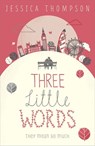 Three Little Words - Jessica Thompson - 9781444734249