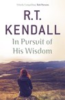 In Pursuit of His Wisdom - R.T. Kendall ; R T Kendall Ministries Inc. - 9781444749731