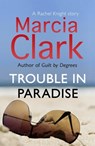 Trouble in Paradise - Marcia Clark - 9781444753868
