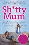 Sh*tty Mum - Mary Ann Zoellner ; Alicia Ybarbo ; Karen Moline ; Laurie Kilmartin - 9781444755206