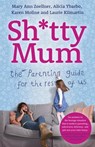 Sh*tty Mum - Mary Ann Zoellner ; Alicia Ybarbo ; Karen Moline ; Laurie Kilmartin - 9781444755213