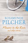 Flowers in the Rain - Rosamunde Pilcher - 9781444761740
