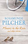 Flowers in the Rain - Rosamunde Pilcher - 9781444761740
