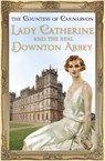 Lady Catherine and the Real Downton Abbey - The Countess Of Carnarvon - 9781444762143