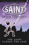 The Saint Closes the Case - Leslie Charteris - 9781444762600