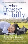 When Fraser Met Billy - Louise Booth - 9781444769241