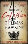 The Last Confession of Thomas Hawkins - Antonia Hodgson - 9781444775457