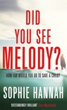 Did You See Melody? - Sophie Hannah - 9781444776157