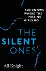 The Silent Ones: an unsettling psychological thriller with a shocking twist - Ali Knight - 9781444777161