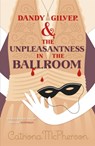 Dandy Gilver and the Unpleasantness in the Ballroom - Catriona McPherson - 9781444786118