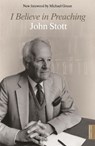 I Believe in Preaching - John Stott - 9781444790078