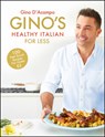 Gino's Healthy Italian for Less - Gino D'Acampo - 9781444795226