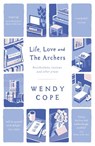 Life, Love and The Archers - Wendy Cope - 9781444795387