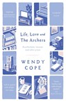Life, Love and The Archers - Wendy Cope - 9781444795387