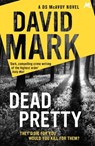 Dead Pretty - David Mark - 9781444798111
