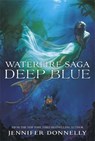 Waterfire Saga: Deep Blue - Jennifer Donnelly - 9781444921205