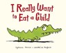 I Really Want to Eat a Child - Sylviane Donnio - 9781444925012