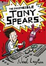 The Invincible Tony Spears - Neal Layton - 9781444932652