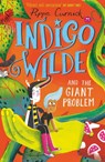 Indigo Wilde and the Giant Problem - Pippa Curnick - 9781444948868