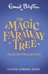 The Magic Faraway Tree: The Magic Faraway Tree FILM NOVELISATION - Enid Blyton - 9781444952247