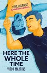 Here the Whole Time - Vitor Martins - 9781444958508