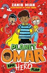 Planet Omar: Epic Hero Flop - Zanib Mian - 9781444960983